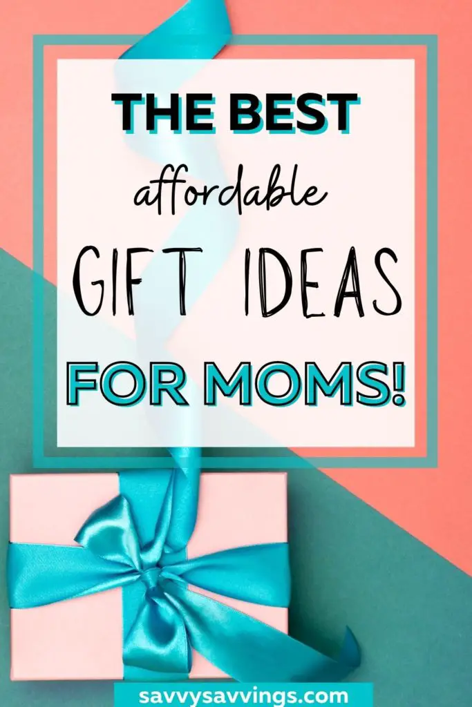 Pin image with words: The best affordable gift ideas for moms