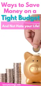 Pin Image with text that reads Ways to Save Money on a tight budget and not hate your life